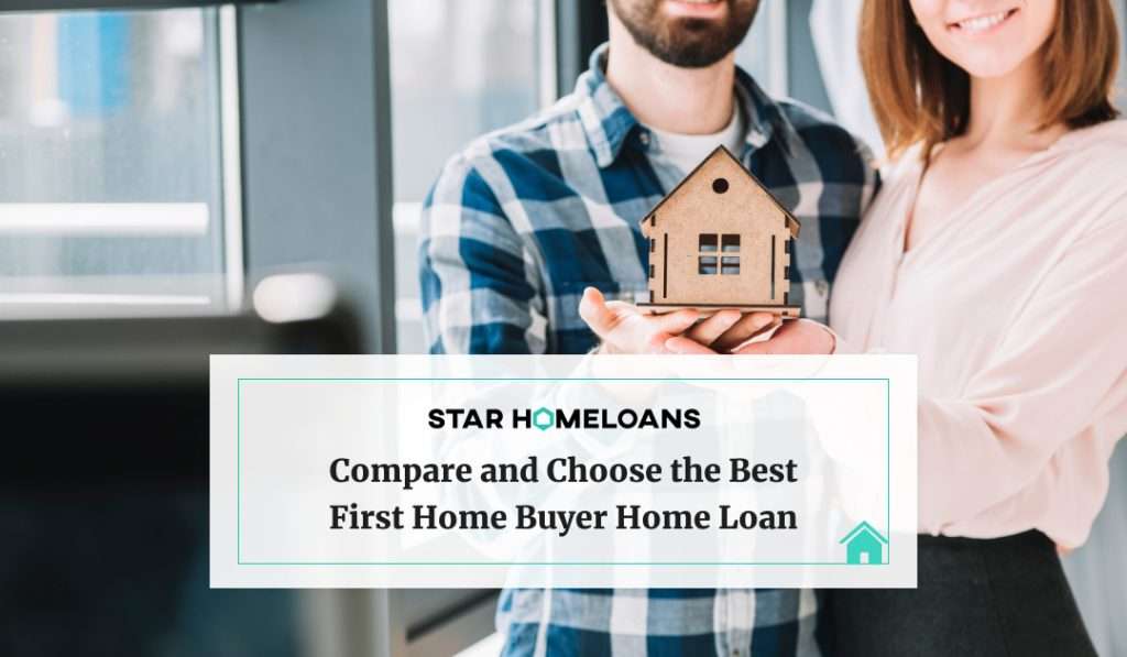 Choose the Best First Home Buyer Home Loan