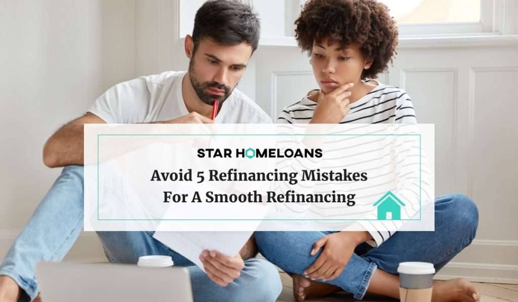 Avoid 5 Refinancing Mistakes for a Smooth Refinancing
