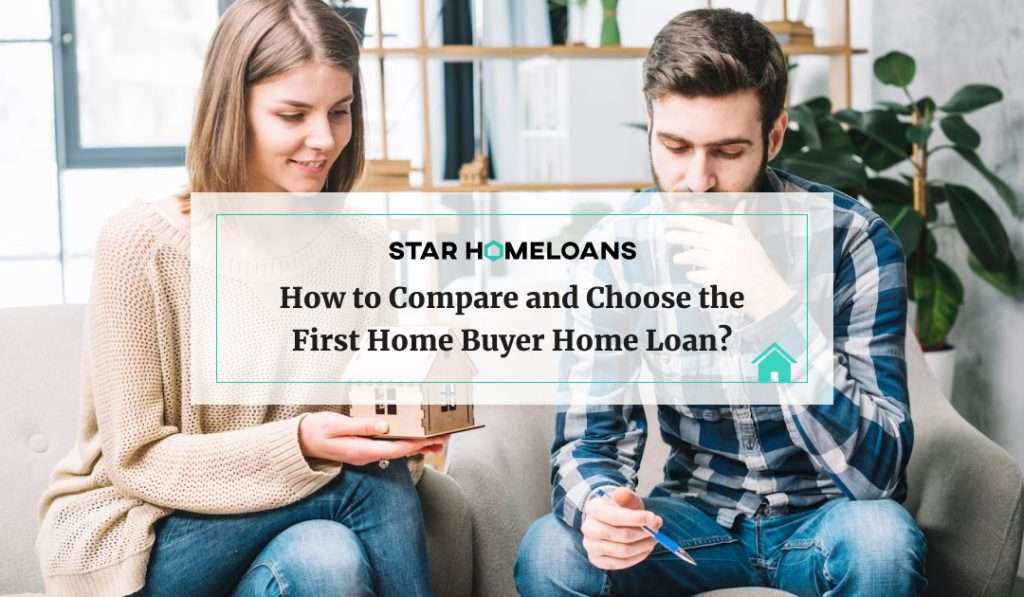 Compare and Choose the First Home Buyer Home Loan