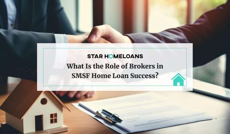 What is the Role of Brokers in SMSF Home Loan Success