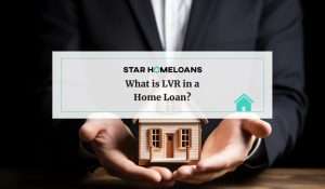 What is LVR in a Home Loan