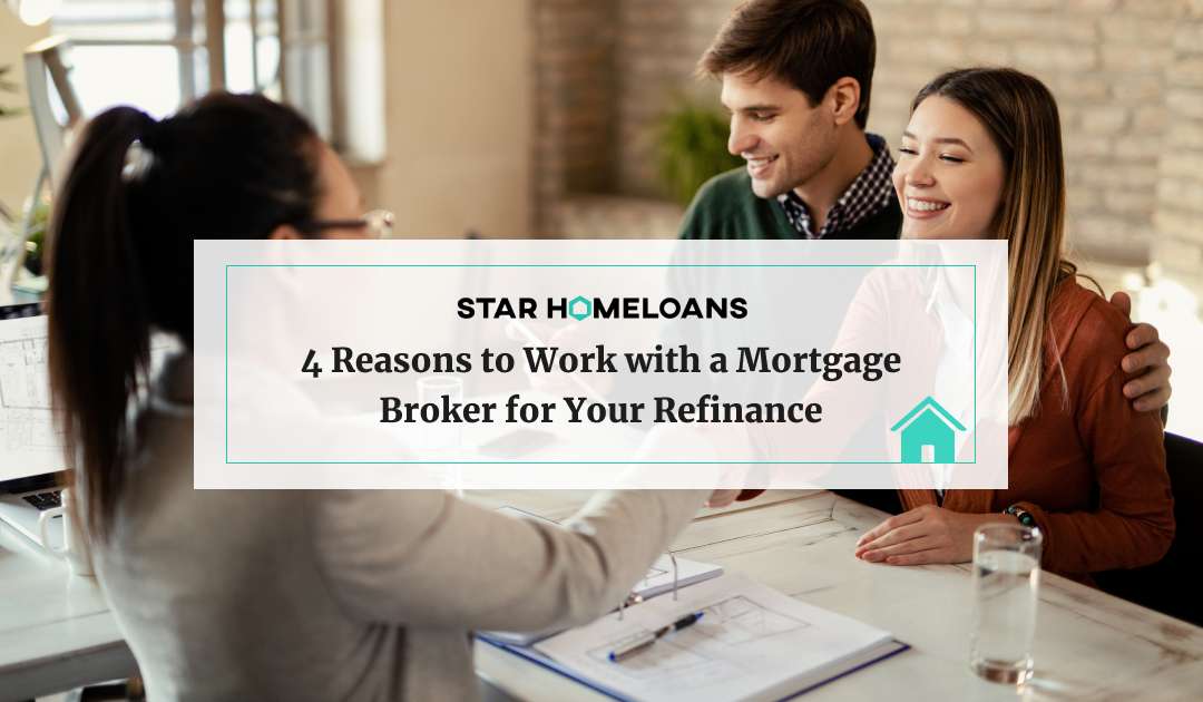 4 Reasons to Work with a Mortgage Broker for Your Refinance