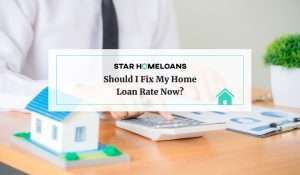 Should I Fix My Home Loan Rate Now