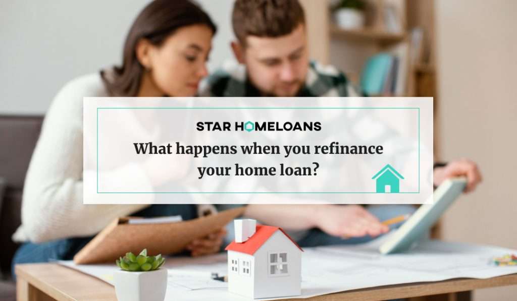 What happens when you refinance your home loan