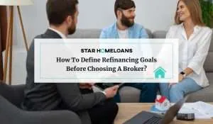 How to Define Refinancing Goals Before Choosing a Broker